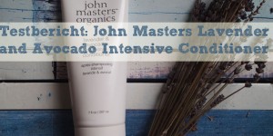 Beitragsbild des Blogbeitrags Testbericht: John Masters Lavender and Avocado Intensive Conditioner 