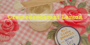 Beitragsbild des Blogbeitrags Kein Schweiß, Schweiß Baby – DIY: Cremedeo Zitrone-Lemongrass