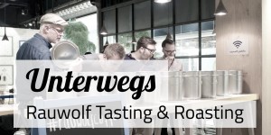 Beitragsbild des Blogbeitrags Rauwolf Tasting & Roasting 