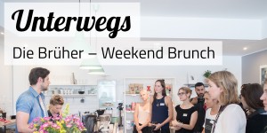 Beitragsbild des Blogbeitrags Die Brüher – Brunch und Blogger Meetup