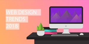Beitragsbild des Blogbeitrags Web Design Trends To Watch Out For In 2018 