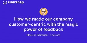 Beitragsbild des Blogbeitrags Customer-Centric Transformation with Power of Feedback – Klaus-M. @ Journey to CX Summit 