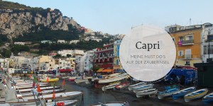 Beitragsbild des Blogbeitrags Capri – Must Do´s auf der Zauberinsel