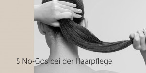 Beitragsbild des Blogbeitrags 5 Fehler, die du bei der Haarpflege vermeiden solltest