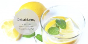 Beitragsbild des Blogbeitrags Dehydrierung – 5 Tipps für einen gesunden Wasserhaushalt 