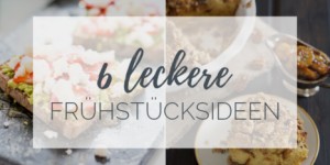 Beitragsbild des Blogbeitrags 6 Frühstücksideen für das Wochenende