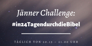 Beitragsbild des Blogbeitrags Neue Challenge im Jänner: #in24TagendurchdieBibel 