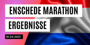 Beitragsbild des Blogbeitrags Ergebnisse / RESULTS Enschede Marathon 2021