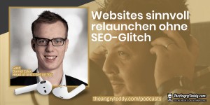 Beitragsbild des Blogbeitrags TAT0215 – Websites sinnvoll relaunchen ohne SEO-Glitch mit Daniel Eder (Get On Top)
