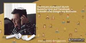 Beitragsbild des Blogbeitrags TAT0210 – Vertrauen aufbauen durch Bewertungen auf Facebook, LinkedIn und Google my Business 