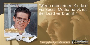 Beitragsbild des Blogbeitrags TAT0217 – Peter Huber: „Wenn man einen Kontakt via Social Media nervt, ist der Lead verbrannt.“