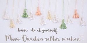 Beitragsbild des Blogbeitrags {DIY} Mini-Quasten selber machen!