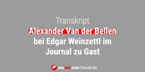 Beitragsbild des Blogbeitrags Transkript: Alexander Van der Bellen bei Edgar Weinzettl im Journal zu Gast 