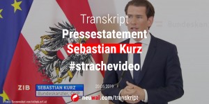 Beitragsbild des Blogbeitrags Transkript: Pressestatement Sebastian Kurz (20.05.2019, 18:30) #strachevideo 