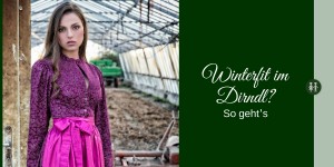 Beitragsbild des Blogbeitrags Wie trägt man ein Dirndl im Winter? 