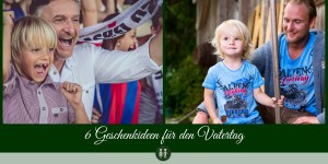 Beitragsbild des Blogbeitrags 6 Tipps für Geschenke zum Vatertag