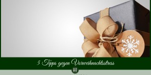 Beitragsbild des Blogbeitrags Fünf Tipps gegen den Vorweihnachtsstress 