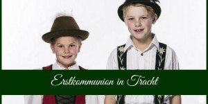 Beitragsbild des Blogbeitrags Erstkommunion in Tracht