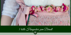 Beitragsbild des Blogbeitrags Hingucker zum Dirndl 