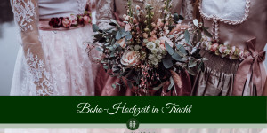 Beitragsbild des Blogbeitrags Boho-Hochzeit in Tracht 