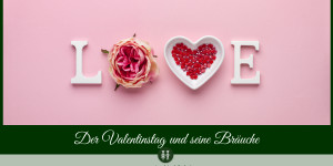 Beitragsbild des Blogbeitrags Der Valentinstag und seine Bräuche 