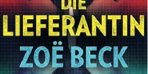 Beitragsbild des Blogbeitrags Zoë Beck: Die Lieferantin