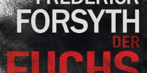 Beitragsbild des Blogbeitrags Frederick Forsyth: Der Fuchs