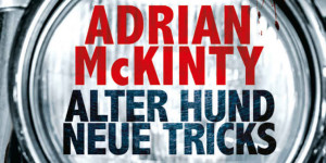 Beitragsbild des Blogbeitrags Adrian McKinty: Alter Hund, neue Tricks 