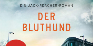 Beitragsbild des Blogbeitrags Lee Child: Der Bluthund