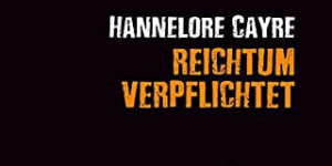 Beitragsbild des Blogbeitrags Hannelore Cayre: Reichtum verpflichtet 