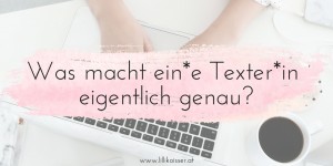 Beitragsbild des Blogbeitrags Was macht eine Texterin eigentlich?