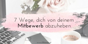 Beitragsbild des Blogbeitrags 7 Wege, dich von deinem Mitbewerb abzuheben