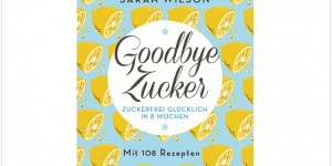 Beitragsbild des Blogbeitrags Das Buch Review zu „Goodbye Zucker“ 