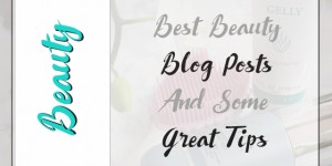 Beitragsbild des Blogbeitrags Best Beauty Blog Posts And Some Great Tips