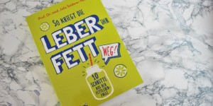 Beitragsbild des Blogbeitrags Buchkritik: So kriegt die Leber ihr Fett weg!!!