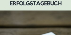 Beitragsbild des Blogbeitrags Mehr Erfolg, Freude und Zufriedenheit durch ein Erfolgstagebuch