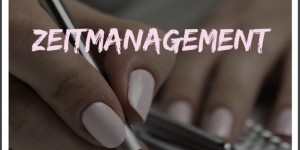Beitragsbild des Blogbeitrags 10 ultimative Tipps für ideales Zeitmanagement