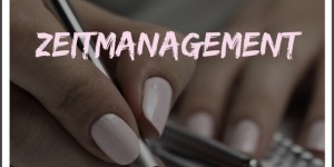 Beitragsbild des Blogbeitrags 10 ultimative Tipps für ideales Zeitmanagement 