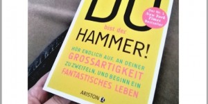 Beitragsbild des Blogbeitrags Du bist der Hammer – Der New York Times Bestseller von Jen Sincero