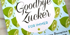 Beitragsbild des Blogbeitrags GOODBYE ZUCKER – FÜR IMMER
