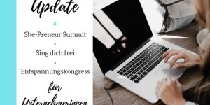 Beitragsbild des Blogbeitrags Update: She-Preneur Summit, Sing dich frei und Entspannungskongress 