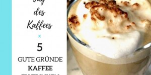 Beitragsbild des Blogbeitrags 5 GUTE GRÜNDE KAFFEE ZU TRINKEN – Tag des Kaffees 