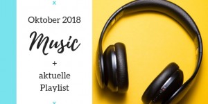 Beitragsbild des Blogbeitrags Music, Music, Music – Oktober 2018