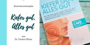 Beitragsbild des Blogbeitrags Buchempfehlung – Kiefer gut, Alles gut von Dr. Torsten Pfitzer