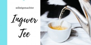 Beitragsbild des Blogbeitrags selbstgemachter Ingwertee