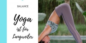 Beitragsbild des Blogbeitrags Yoga ist für Langweiler 