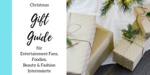 Beitragsbild des Blogbeitrags Christmas Gift Guide für Entertainment Fans, Foodies und Beauty & Fashion Interessierte
