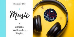 Beitragsbild des Blogbeitrags Music, Music, Music – Dezember Playlist 2018 