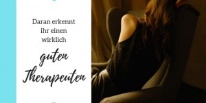 Beitragsbild des Blogbeitrags Daran erkennt ihr einen wirklich guten Therapeuten