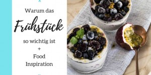 Beitragsbild des Blogbeitrags Warum das Frühstück so wichtig ist (inkl. Food Inspiration)